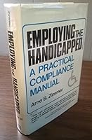 Employing the Handicapped: A Practical Compliance Manual 0814455255 Book Cover