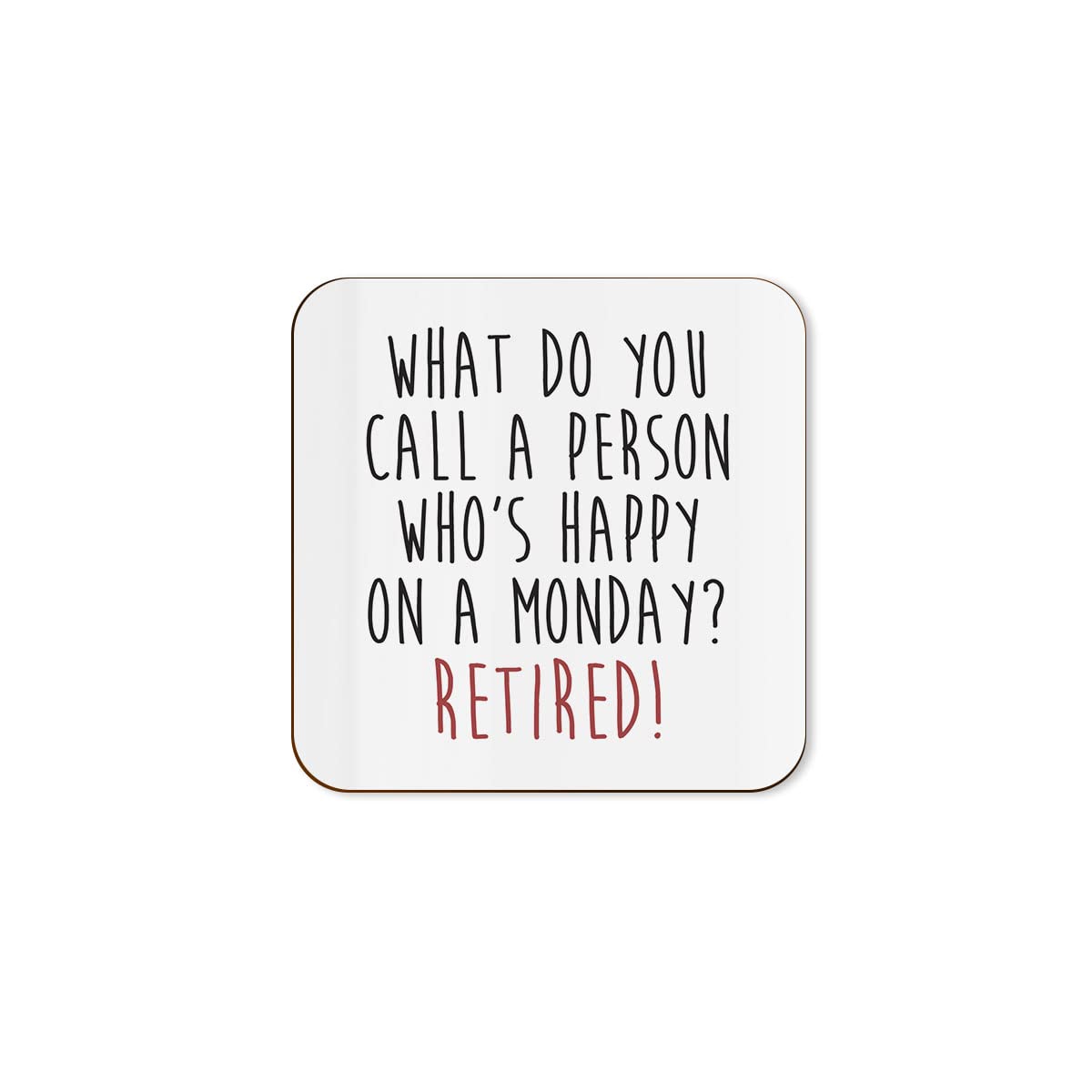 The Victorian Printing Co - Happy On A Monday - Retirement Single Coaster