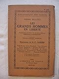  Grands hommes en liberté (Les). Aventures curieuses de nos plus célèbres contemporains. Illustrations de H. P. Gassier.
