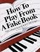 How to Play from a Fake Book