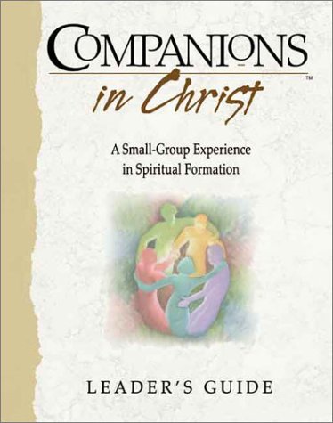 Companions in Christ: A Small-Group Experience in Spiritual Formation
