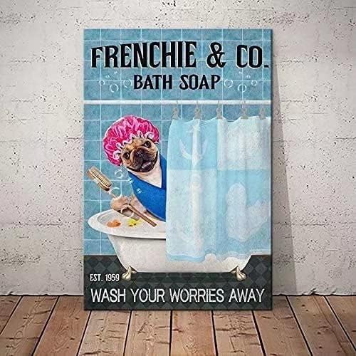 Cartel de metal Frenchie Co.Bath Soap Funny Poster Cafe Bar Sala de estar Baño Cocina Hogar Arte Decoración de Pared Placa Regalo