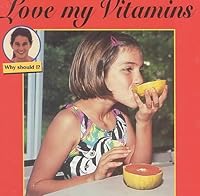 Love My Vitamins (Why Should I) 1559163062 Book Cover