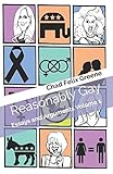 Reasonably Gay: Essays and Arguments Volume 1