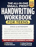 The All-In-One Small Print Handwriting Workbook For Teens: Write With Clarity, Confidence and Speed