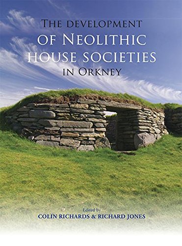 The Development of Neolithic House Societies in Orkney: Investigations in the Bay of Firth, Mainland, Orkney (1994–2014)