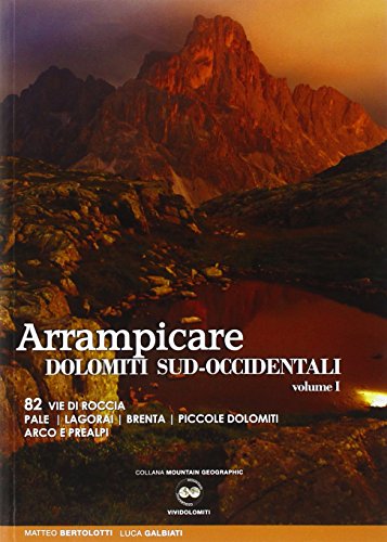 Arrampicate Dolomiti sud-occidentali. 82 vie di roccia Pale, Lagorai, Brenta, piccole Dolomiti Arco e Prealpi (Vol. 1)