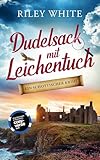 Dudelsack mit Leichentuch | Ein Kriminalroman mit Herz (Die Cosy Crime Serie in Schottland 1)