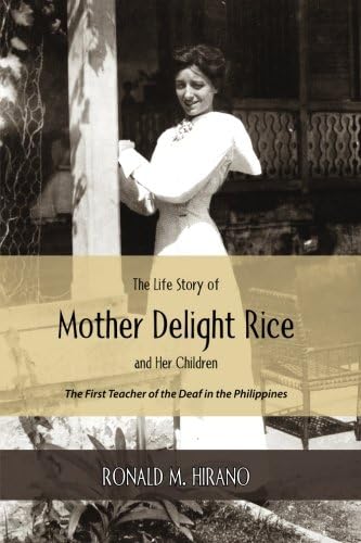 The Life Story of Mother Delight Rice and Her Children: The First Teacher of the Deaf in the Philippines