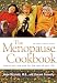 The Menopause Cookbook: How to Eat Now and for the Rest of Your Life
