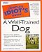The Complete Idiot's Guide to a Well-Trained Dog