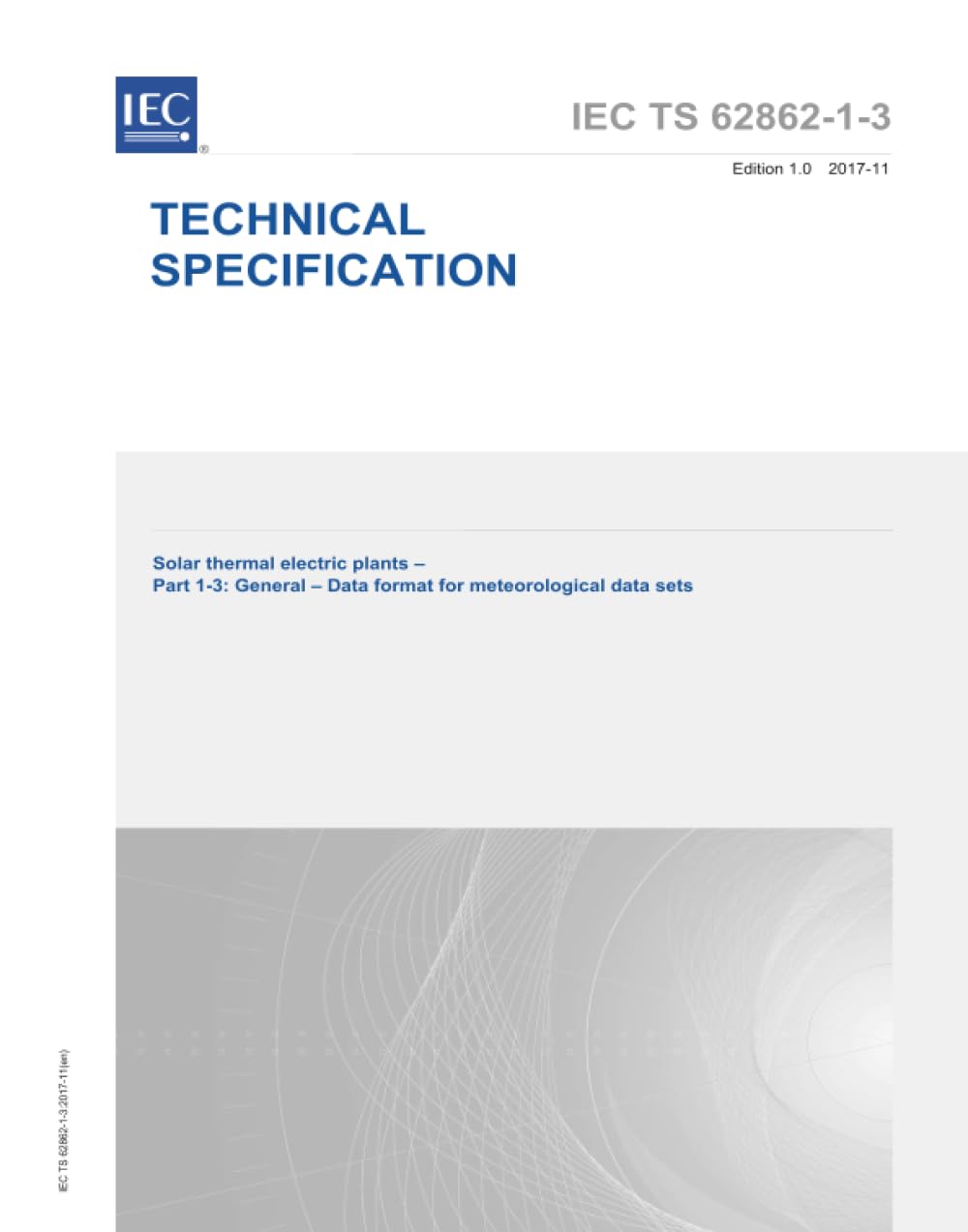 IEC/TS 62862-1-3 Ed. 1.0 it:2017, Prima Edizione: Impianti elettrici solari termici - Parte 1-3: Generale - Formato dati per set di dati meteorologici