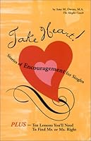 Take Heart! Stories of Encouragement for Singles, PLUS 10 Lessons You'll Need to Find Mr. or Ms. Right 0970530102 Book Cover