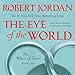 The Eye of the World: Book One of The Wheel of Time