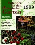  Kalender für den Biologischen Garten 1999. Das praktische Gartentagebuch,
