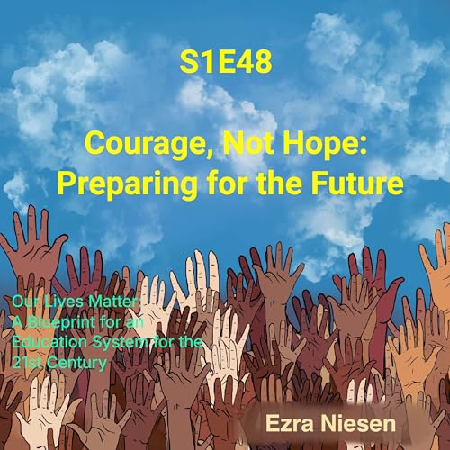 S1E48 Courage, Not Hope: Preparing for the Future cover art