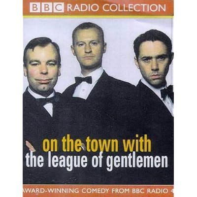 On the Town with "The League of Gentlemen"