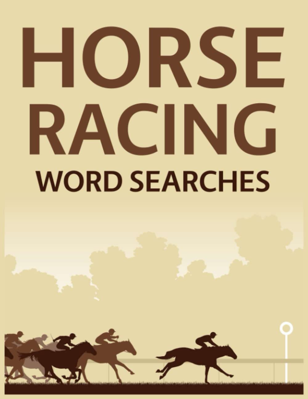 Horse Racing Word Searches: 100 Horses, Races, Jockeys, Trainers, Champions and More Wordsearch Puzzles!