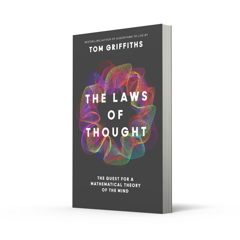 The Laws of Thought: The Thrilling Quest for a Mathematical Theory of the Mind, From the Head of Princeton’s AI Lab