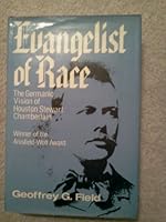 Evangelist of Race: The Germanic Vision of Houston Stewart Chamberlain 0231048602 Book Cover