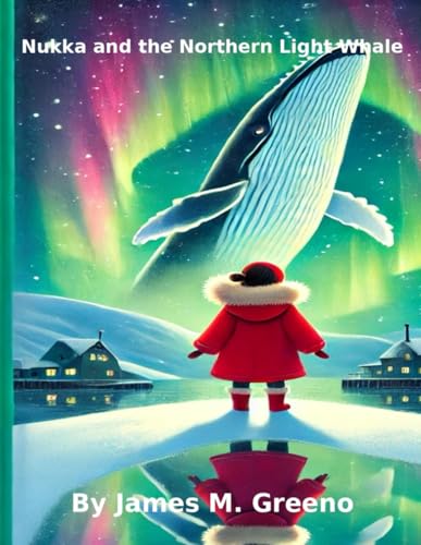 Nukka and the Northern Light Whale (Greenland Whispers Series)
