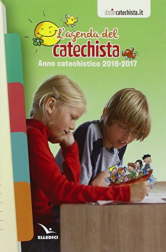 Agenda del catechista. Anno catechistico 2016-2017 Agenda del catechista. Anno catechistico 2016-2017
