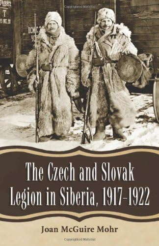 The Czech and Slovak Legion in Siberia, 1917-1922