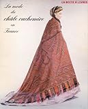 La mode du châle cachemire en France. Catalogue d'exposition au Palais Galliera Mai-Octobre 1982
