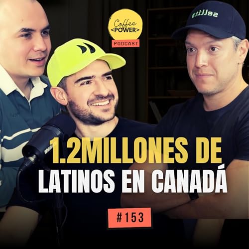 #153 - De Inmigrante a Fundador: El Impacto Latino en Canad&aacute; Podcast Por  arte de portada