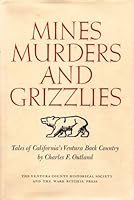 Mines, Murders, And Grizzlies: Tales Of California's Ventura Back Country B001PNY1WY Book Cover