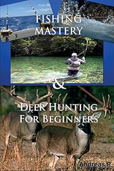 Paperback Fishing Mastery & Deer Hunting for Beginners Book