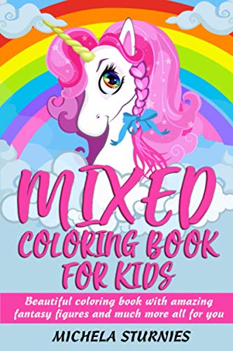 MIXED COLORING BOOK FOR KIDS: Beautiful coloring book with amazing fantasy figures and much more all for you