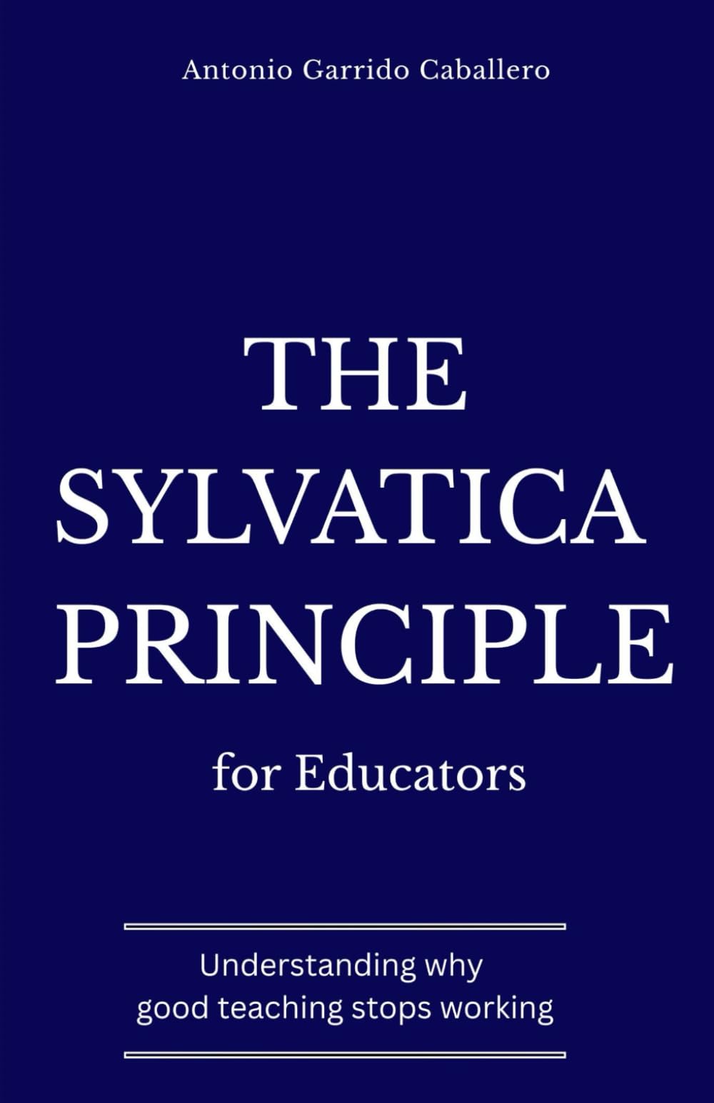 The Sylvatica Principle for Educators: Understanding why good teaching stops working