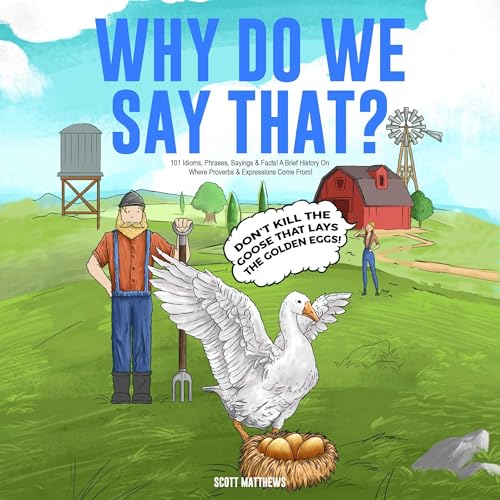 Why Do We Say That? 101 Idioms, Phrases, Sayings and Facts! A Brief History on Where Proverbs and Expressions Come From! | Scott Matthews episode artwork