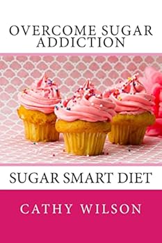 Paperback Overcome Sugar Addiction: Sugar Smart Diet Book