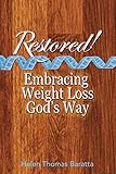 Restored!: Embracing Weight Loss God's Way