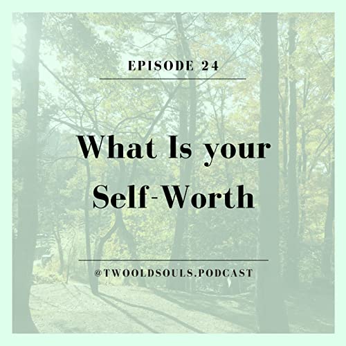 Episode 24 - What Is Your Self-Worth?
