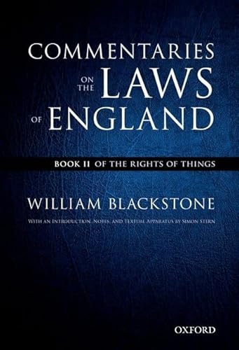 The Oxford Edition of Blackstone: Commentaries on the Laws of England Book II: Of the Rights of Things