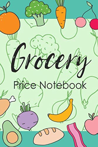 Grocery Price Notebook: for to note a grocery price for comparing & savings on your grocery budget