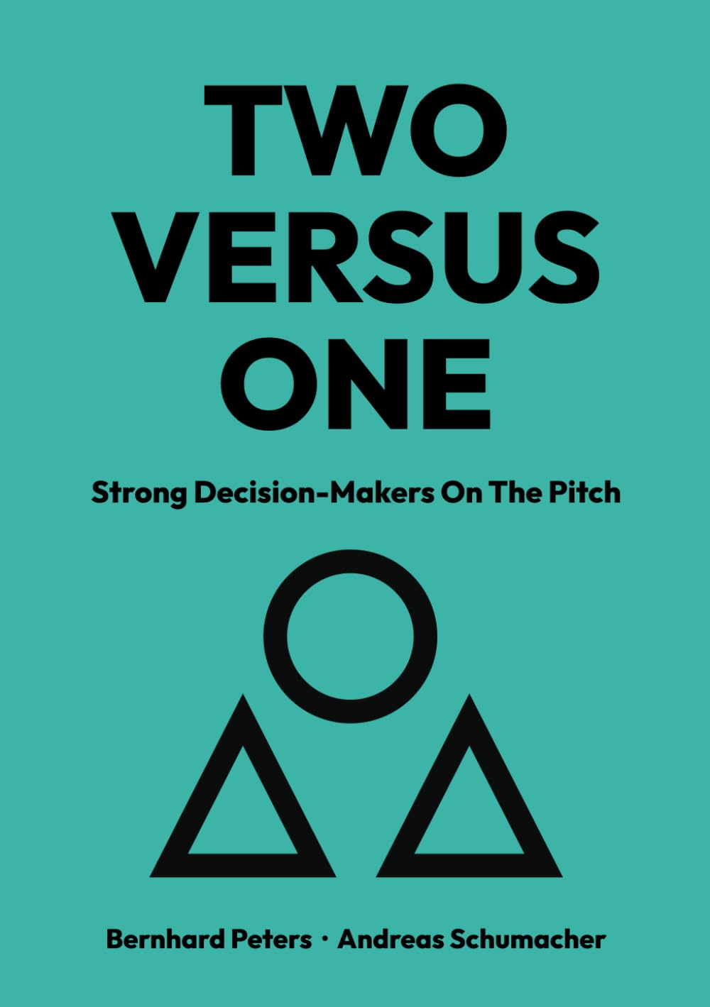 TWO VERSUS ONE: Strong Decision-Makers On The Pitch