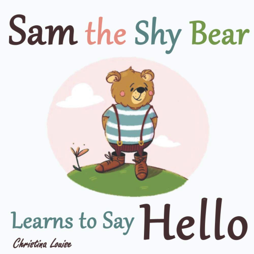 Sam the Shy Bear Learns to Say "Hello": The Learning Adventures of Sam the Bear: 1