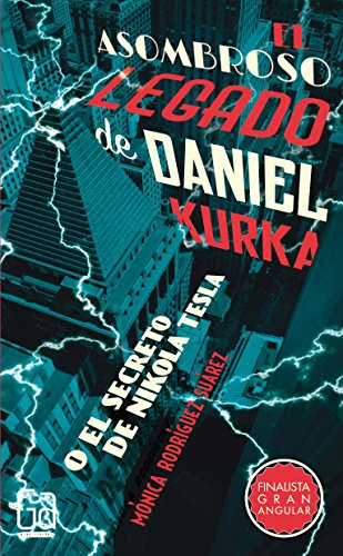 El asombroso legado de Daniel Kurka: O el secreto de Nikola Tesla: 321 (Gran Angular) El asombroso legado de Daniel Kurka: O el secreto de Nikola Tesla: 321 (Gran Angular)