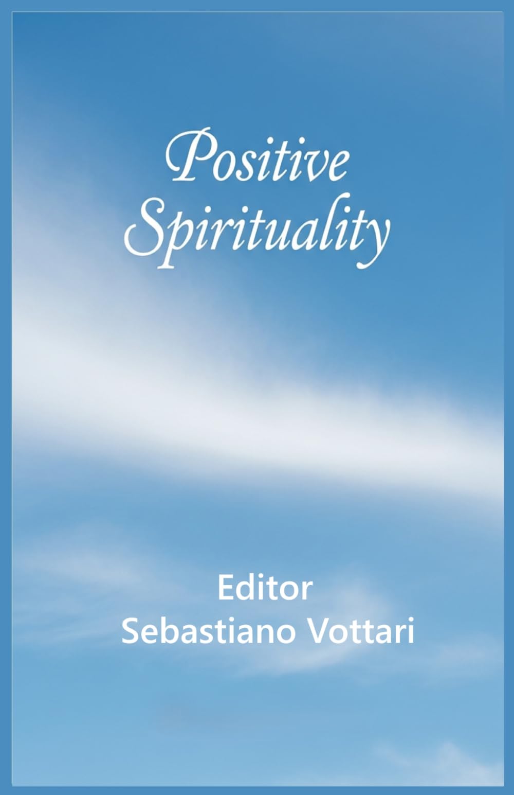 Positive Spirituality - The book that makes you forget you're thinking (Religion and Spirituality)