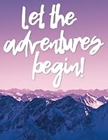 Let The Adventures Begin!: Notebook: 110 Pages of Lined Paper 1548672629 Book Cover