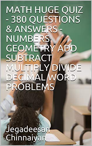 MATH HUGE QUIZ - 380 QUESTIONS & ANSWERS - NUMBERS GEOMETRY ADD ...
