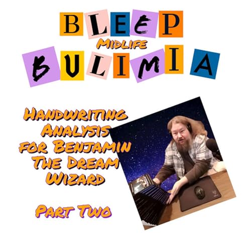 Bleep Bulimia Episode 91 Part 2 of 5 with Benjamin The Dream Wizard On His Handwriting Analysis Podcast Por  arte de portada