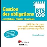 CARRÉS BTS CGO   GESTION DES OBLIGATIONS COMPTABLES, FISCALES ET SOCIALES (EPREU: 50 FICHES DE COURS AVEC APPLICATIONS CORRIGÉES POUR RÉUSSIR VOTRE ÉPREUVE   CONF