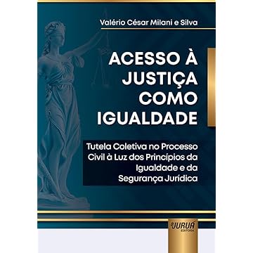 Capa do livro Acesso à Justiça como Igualdade - Tutela Coletiva no Processo Civil à Luz dos Princípios da Igualdade e da Segurança Jurídica