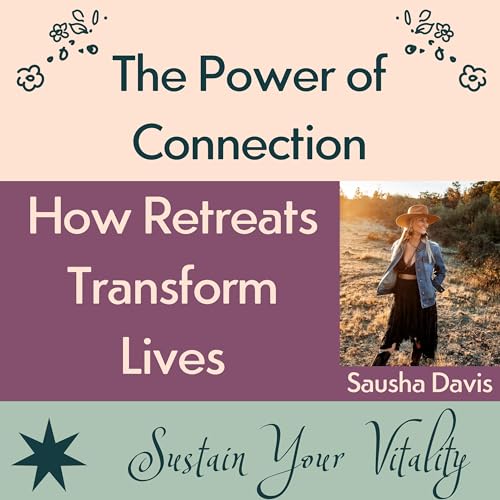 The Power of Connection: How Retreats Transform Lives