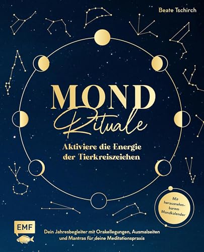 Mond-Rituale – Aktiviere die Energie der Tierkreiszeichen | Dein Jahresbegleiter mit Orakellegungen, Yoga-Übungen & Mantras für deine Meditationspraxis: ... herausnehmbarem Mondkalender 2026/2027